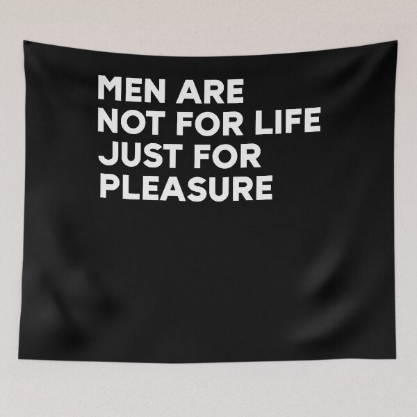 Item preview, Men Are Not For Life Just For Pleasure designed and sold by Aidangordon.