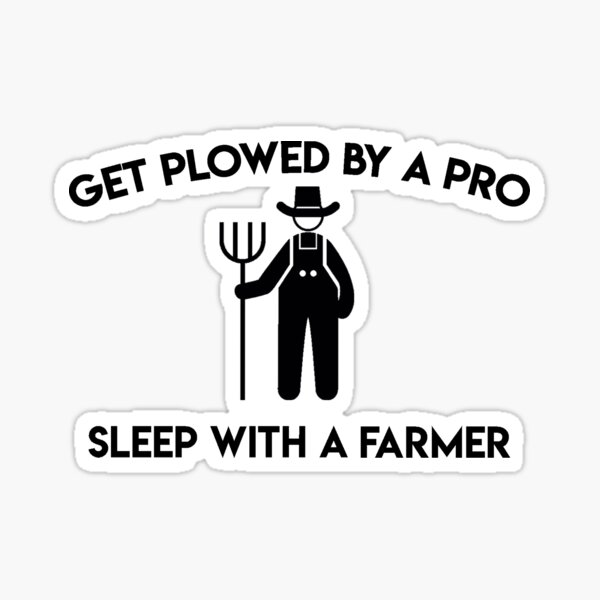 SLEEP WITH A FARMER FUNNY T-SHIRT Sticker