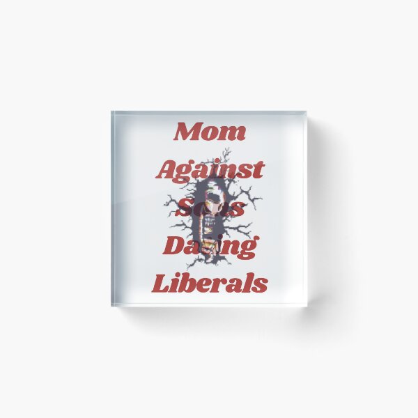 Item preview, Mom Against Sons Dating Liberals designed and sold by earth wings.
