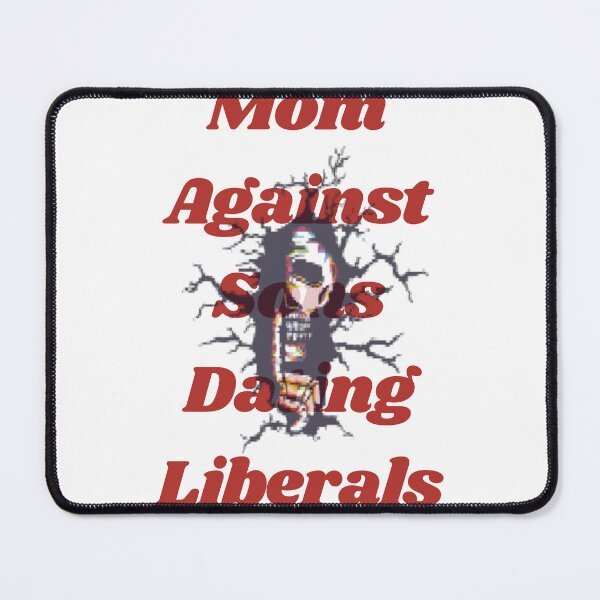 Item preview, Mom Against Sons Dating Liberals designed and sold by earth wings.