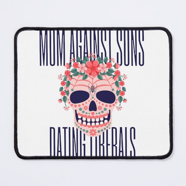 Item preview, Mom Against Sons Dating Liberals designed and sold by earth wings.
