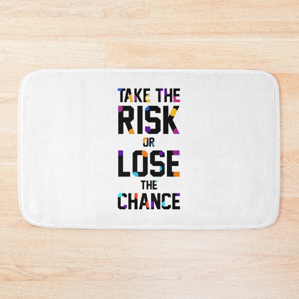 Item preview, Take The Risk Or Lose The Chance designed and sold by AdventArt.