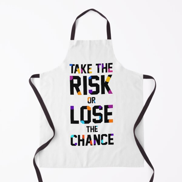Item preview, Take The Risk Or Lose The Chance designed and sold by AdventArt.