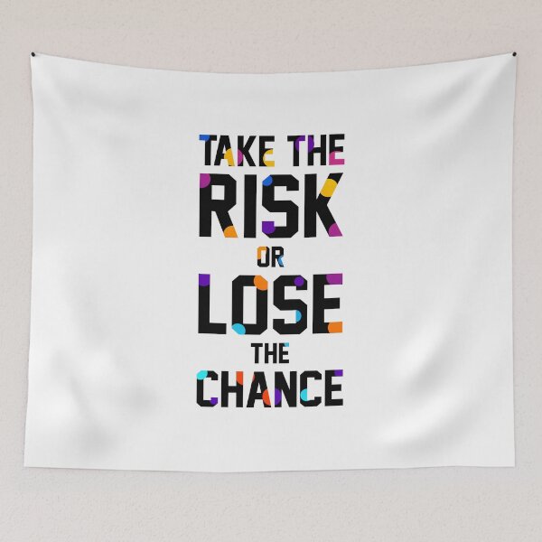 Item preview, Take The Risk Or Lose The Chance designed and sold by AdventArt.