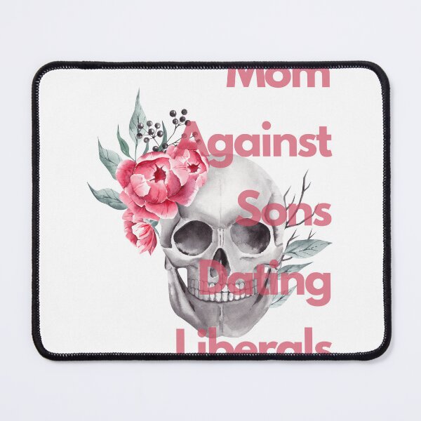 Item preview, Mom Against Sons Dating Liberals designed and sold by earth wings.