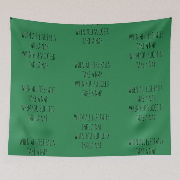 Item preview, WHEN ALL ELSE FAILS, TAKE A NAP. WHEN YOU SUCCEED, TAKE A NAP. designed and sold by Rob Price.