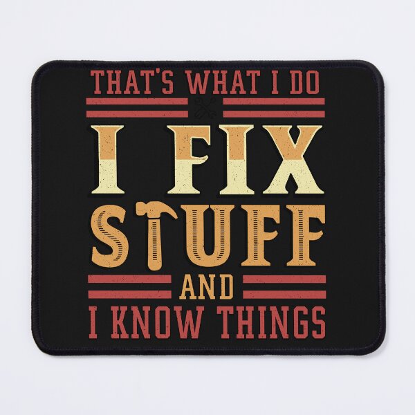 Item preview, That's What I Do I Fix Stuff And I Know Things Funny Saying for mechanic father designed and sold by Lazza-Tracks.