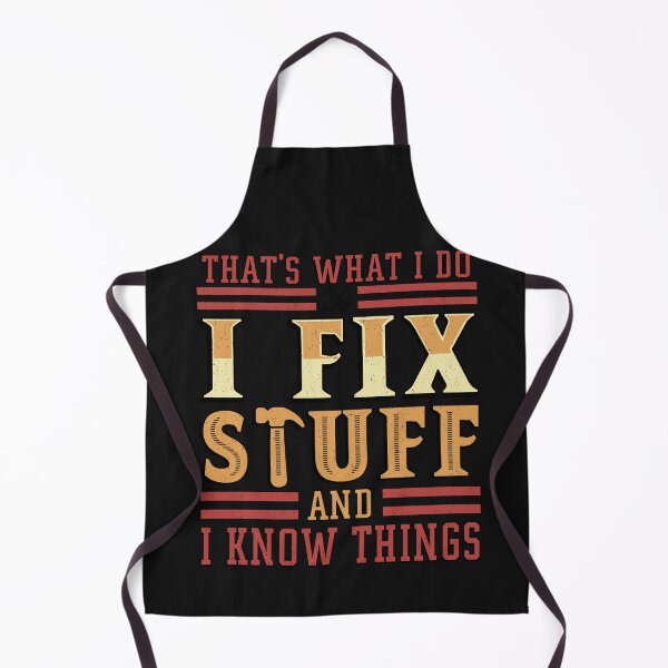 Item preview, That's What I Do I Fix Stuff And I Know Things Funny Saying for mechanic father designed and sold by Lazza-Tracks.