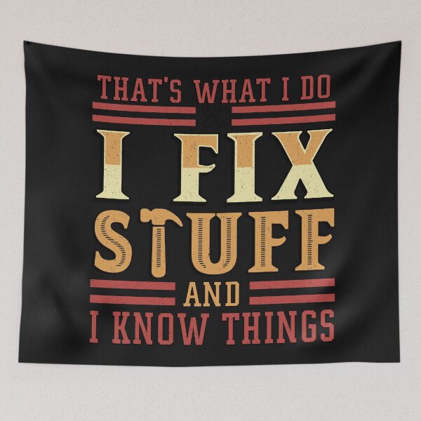 Item preview, That's What I Do I Fix Stuff And I Know Things Funny Saying for mechanic father designed and sold by Lazza-Tracks.