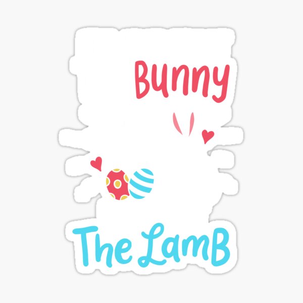 “Easter Day Gift It’s Not About The Bunny It’s About The Lamb” Sticker