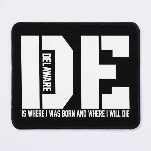 Item preview, Delaware is where I was born and where I die designed and sold by HBWOLFARTS.