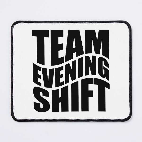 Item preview, Team evening Shift - T shirt and more... designed and sold by TaraGbear.