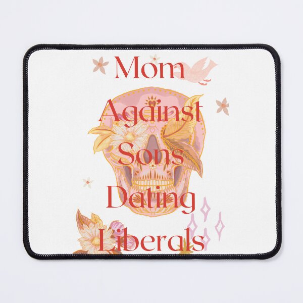 Item preview, Mom Against Sons Dating Liberals designed and sold by earth wings.