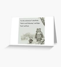 Is it the weekend yet? Pooh and Piglet cartoon Greeting Card