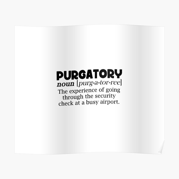 purgatory-is-going-through-security-at-an-airport-meme-poster-for