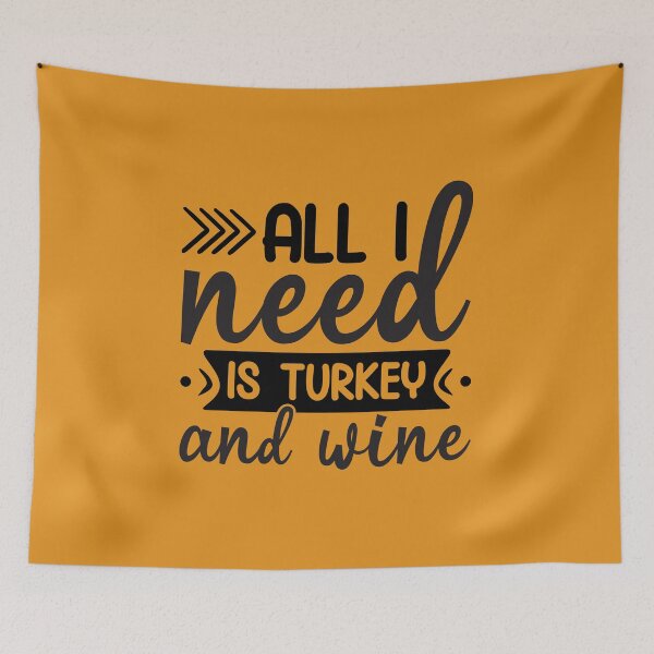 Item preview,  ALL I NEED IS TURKEY AND WINE  designed and sold by angelescar.