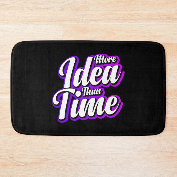 Item preview, More Idea Than Time designed and sold by AdventArt.