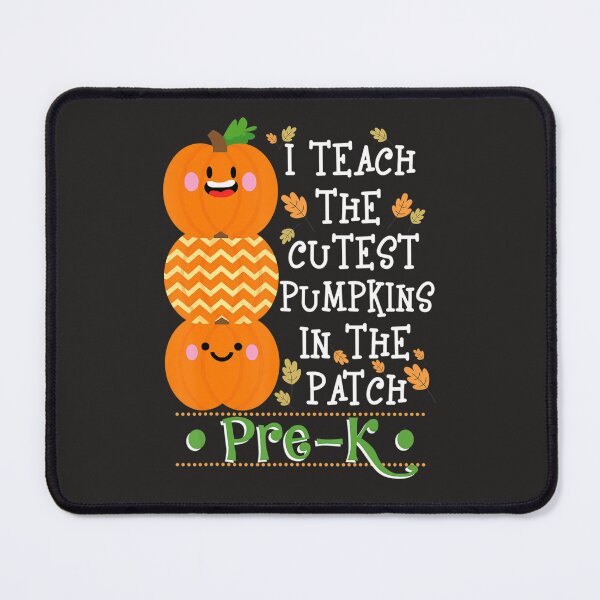 Item preview, Halloween I Teach The Cutest Pumpkins In Patch PreK Teacher designed and sold by wiltzmabertchs.
