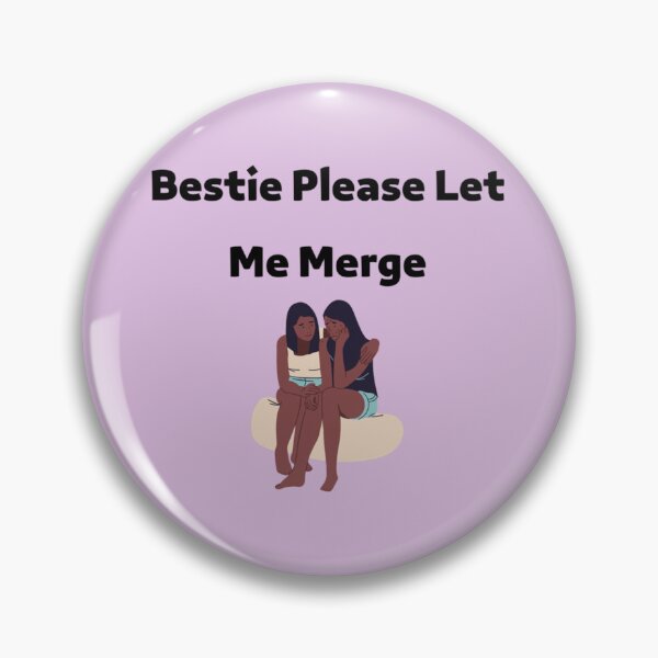 Item preview, Bestie Please Let Me Merge designed and sold by miemiehusen.