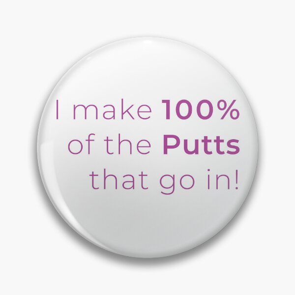 Item preview, I Make 100%of Putts that go in designed and sold by FuddalanDesigns.