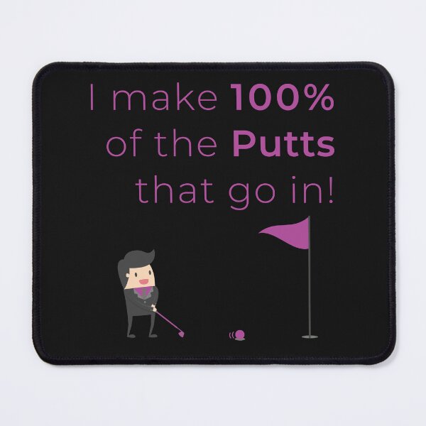 Item preview, I Make 100%of Putts that go in designed and sold by FuddalanDesigns.