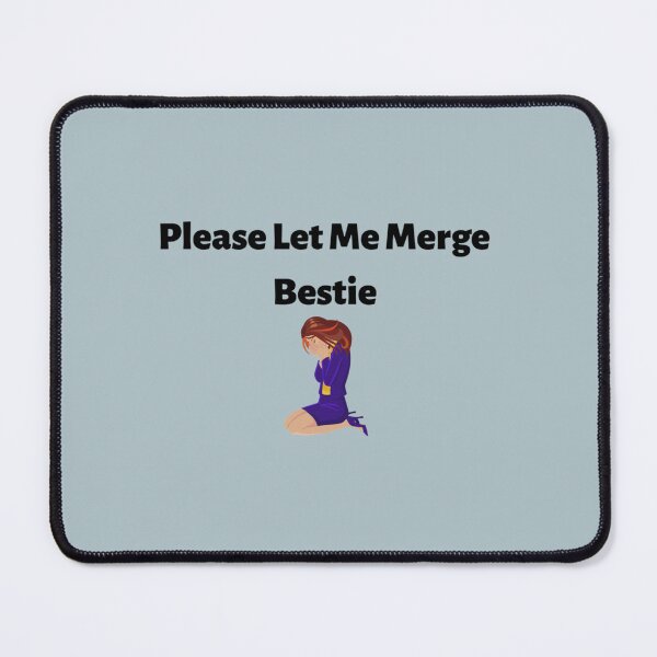 Item preview, Bestie Please Let Me Merge designed and sold by miemiehusen.