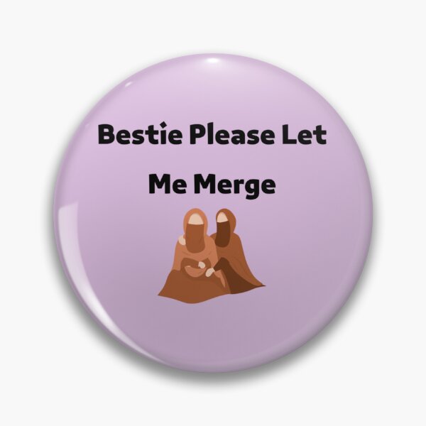 Item preview, Bestie Please Let Me Merge designed and sold by miemiehusen.