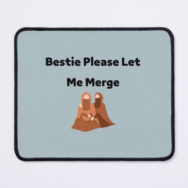 Item preview, Bestie Please Let Me Merge designed and sold by miemiehusen.