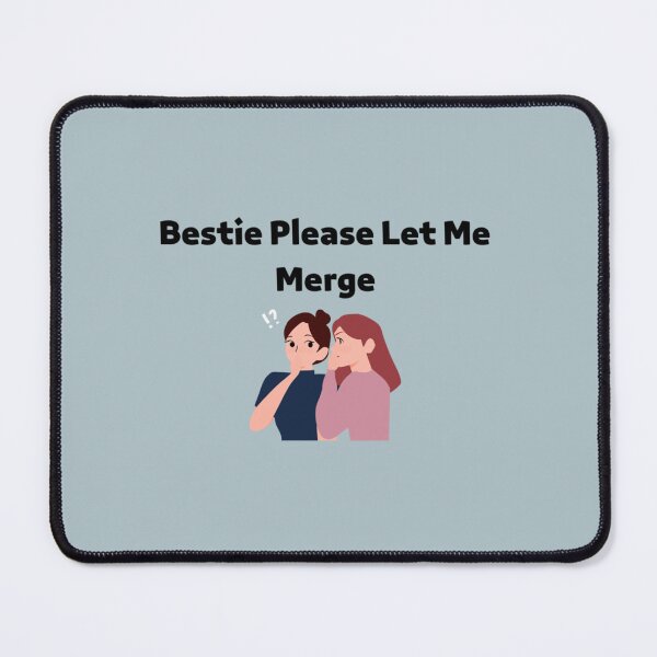 Item preview, Bestie Please Let Me Merge designed and sold by miemiehusen.