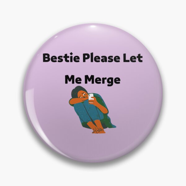 Item preview, Bestie Please Let Me Merge designed and sold by miemiehusen.
