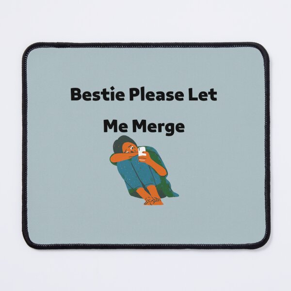 Item preview, Bestie Please Let Me Merge designed and sold by miemiehusen.