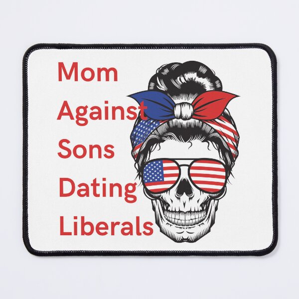 Item preview, Mom Against Sons Dating Liberals designed and sold by earth wings.