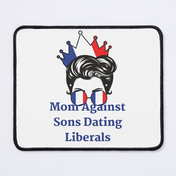 Item preview, Mom Against Sons Dating Liberals designed and sold by earth wings.