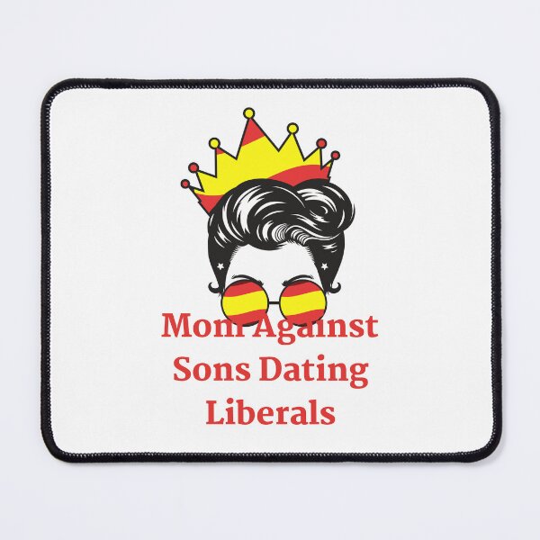 Item preview, Mom Against Sons Dating Liberals designed and sold by earth wings.