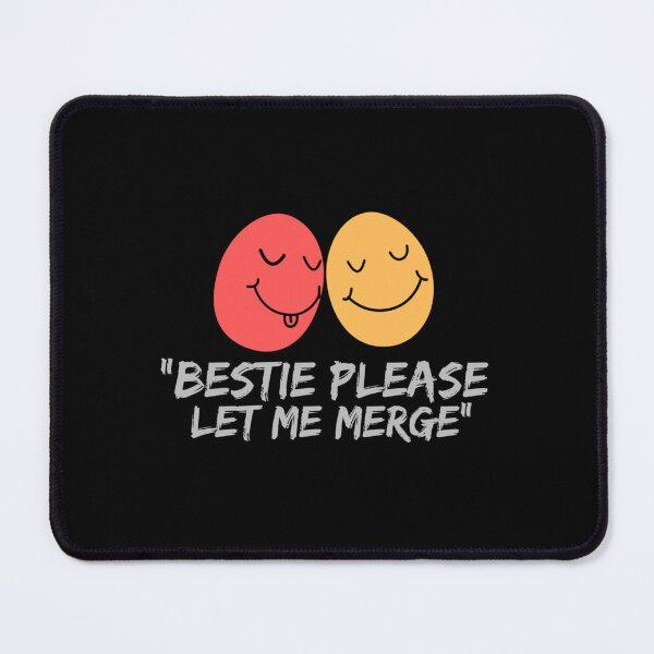 Item preview, Bestie Please Let Me Merge designed and sold by miemiehusen.
