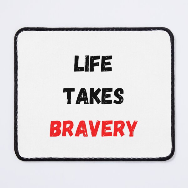 Item preview, Quote About Life | Life Takes Bravery designed and sold by Salman Hino.
