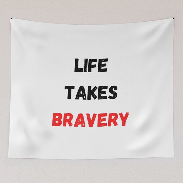 Item preview, Quote About Life | Life Takes Bravery designed and sold by Salman Hino.