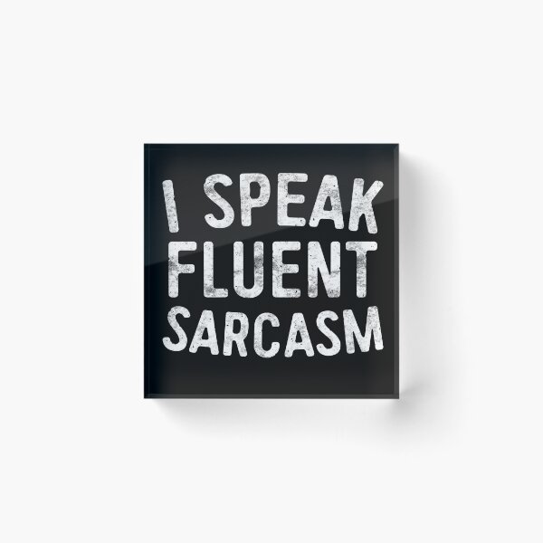 Item preview, I Speak Fluent Sarcasm designed and sold by deepstone.