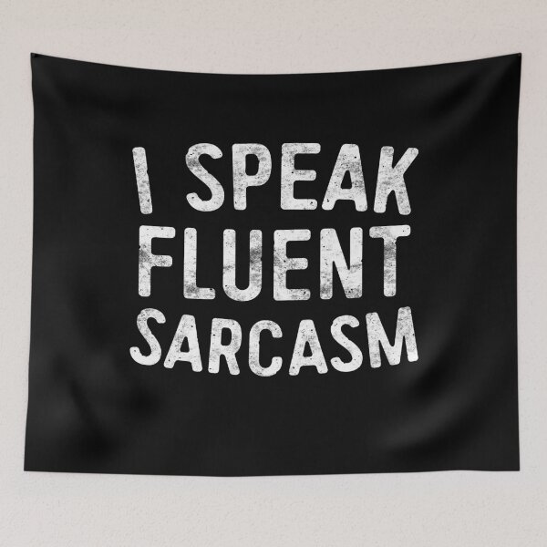 Item preview, I Speak Fluent Sarcasm designed and sold by deepstone.