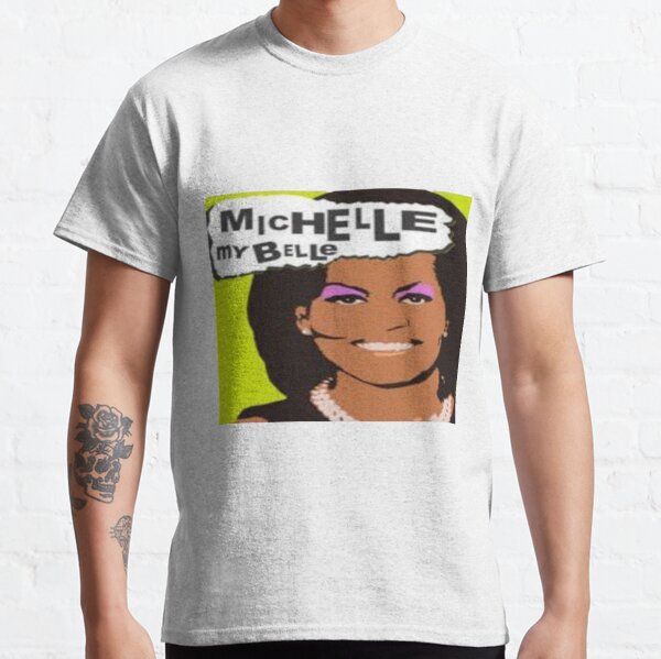 Michelle My Belle T Shirts for Sale Redbubble