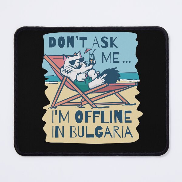 Item preview, Dont Ask Me Im Offline In Bulgaria designed and sold by FunsillyShop.