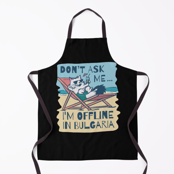 Item preview, Dont Ask Me Im Offline In Bulgaria designed and sold by FunsillyShop.