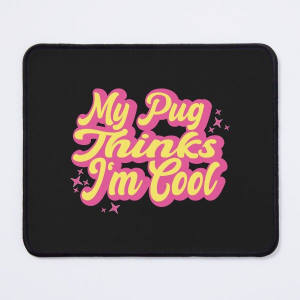 Item preview, My Pug Thinks I'm Cool Pug Love designed and sold by Pugstuff.