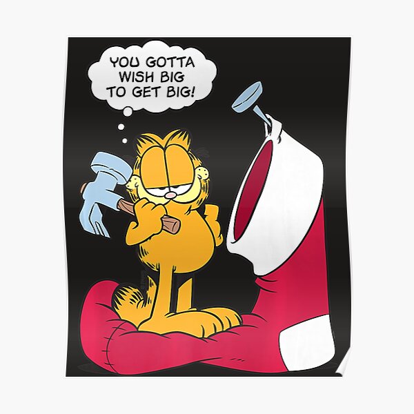 garfield-wish-big-to-get-big-poster-for-sale-by-carlson84-redbubble