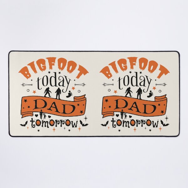 Item preview, Cool Bigfoot Today Dad Tomorrow, Fun Design For All Dads On Halloween  designed and sold by TrulyEpoque.