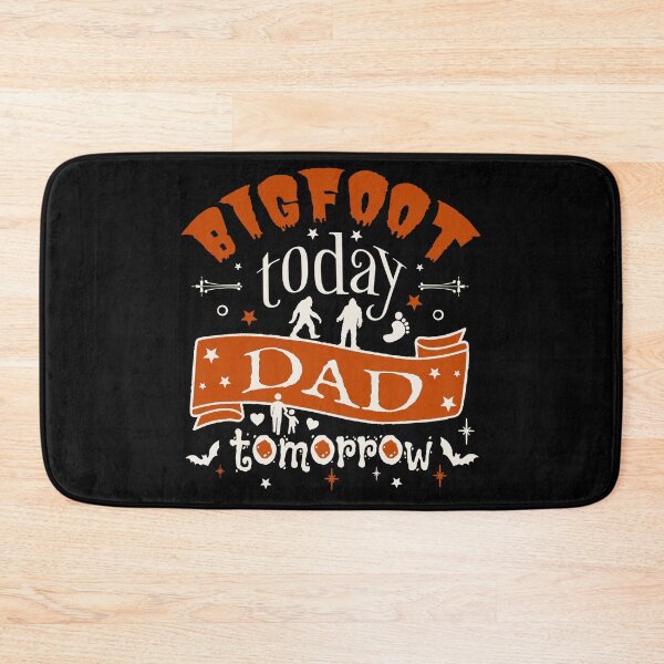 Item preview, Bigfoot Today Dad Tomorrow, Fun Design For All Dads On Halloween  designed and sold by TrulyEpoque.