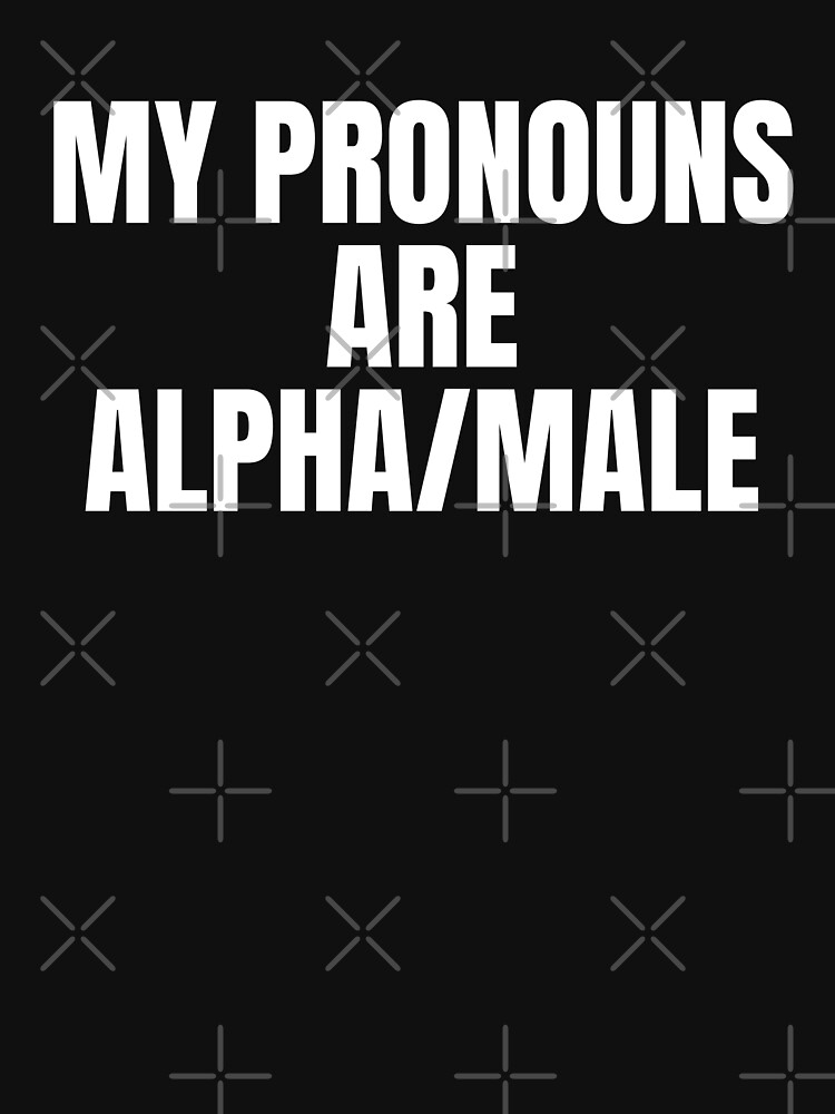 Discover My Pronouns Are Alpha Male Shirt - Funny Gym Shirts | Essential T-Shirt 