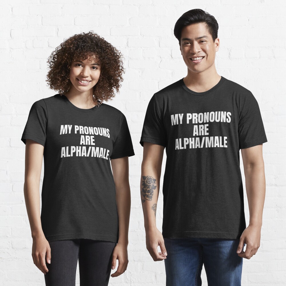 Discover My Pronouns Are Alpha Male Shirt - Funny Gym Shirts | Essential T-Shirt 
