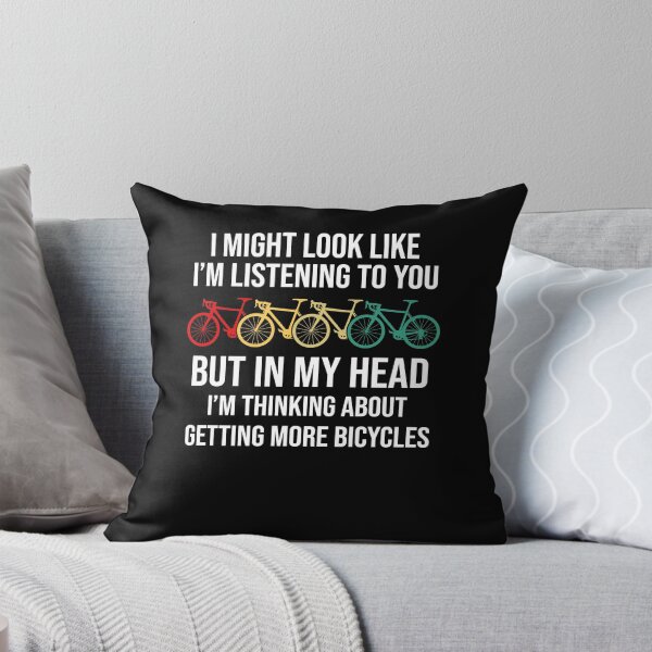 Item preview, I might look like I'm listening to you but in my head I'm thinking about getting more bicycles funny cyclist riding designed and sold by beckadamr.