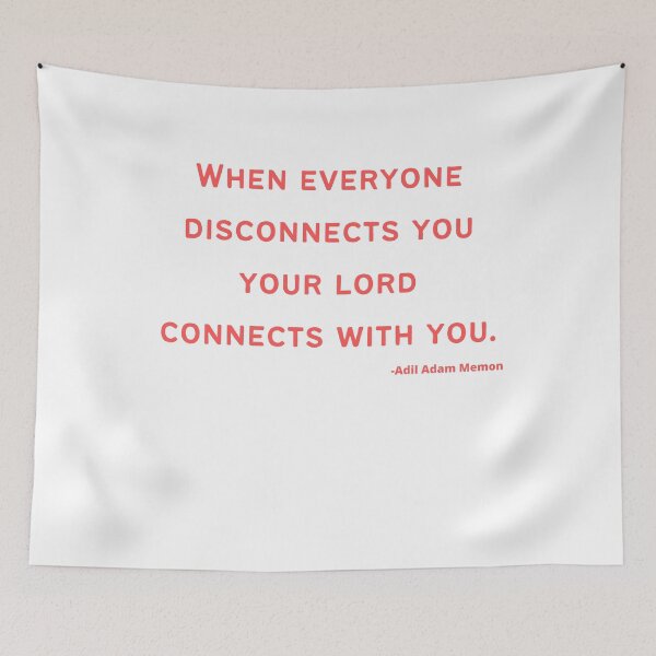 Item preview, 'When everyone disconnects you your Lord connects with you'- Adil Adam Memon designed and sold by Rechtop.